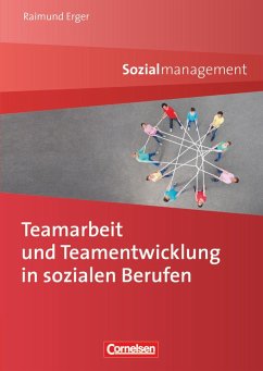 Teamarbeit und Teamentwicklung in sozialen Berufen - Erger, Raimund
