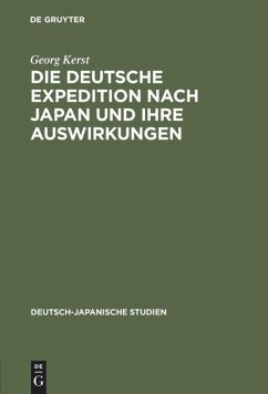 Die deutsche Expedition nach Japan und ihre Auswirkungen - Kerst, Georg