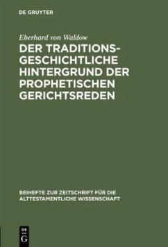 Der traditionsgeschichtliche Hintergrund der prophetischen Gerichtsreden - Waldow, Eberhard von