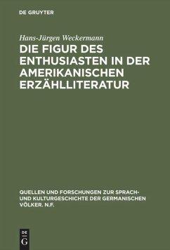 Die Figur des Enthusiasten in der amerikanischen Erzählliteratur - Weckermann, Hans-Jürgen