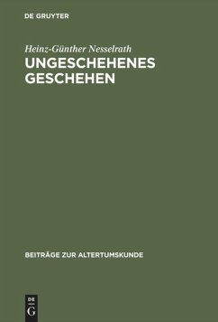Ungeschehenes Geschehen - Nesselrath, Heinz-Günther