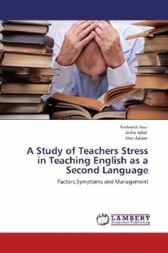 A Study of Teachers Stress in Teaching English as a Second Language - Naz, Mehwish;Iqbal, Aisha;Aslam, Sher
