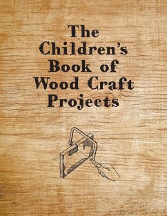 The Children's Book of Wood Craft Projects - Anon