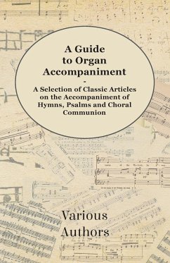 A Guide to Organ Accompaniment - A Selection of Classic Articles on the Accompaniment of Hymns, Psalms and Choral Communion - Various
