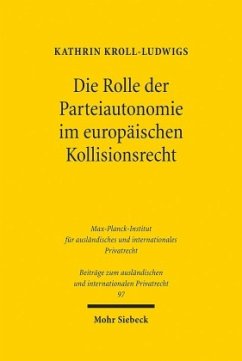 Die Rolle der Parteiautonomie im europäischen Kollisionsrecht - Kroll-Ludwigs, Kathrin