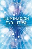 Iluminacion Evolutiva: Un Nuevo Camino Hacia el Despertar Espiritual = Evolutionary Illumination