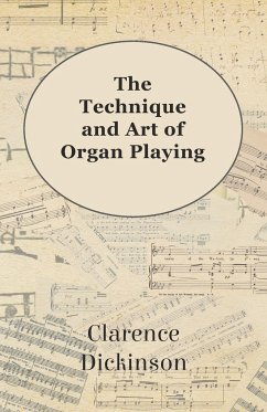 The Technique and Art of Organ Playing - Dickinson, Clarence