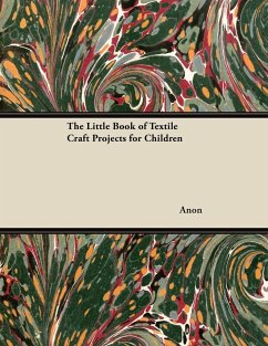 The Little Book of Textile Craft Projects for Children - Anon