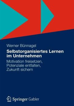 Selbstorganisiertes Lernen im Unternehmen - Bünnagel, Werner