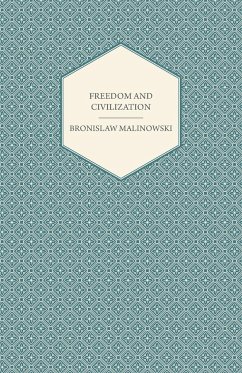 Freedom and Civilization - Malinowski, Bronislaw