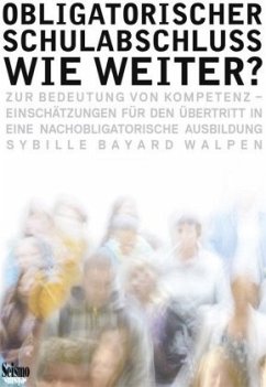 Obligatorischer Schulabschluss - wie weiter? - Bayard Walpen, Sybille