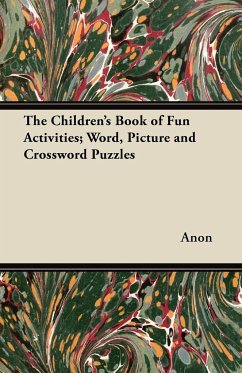 The Children's Book of Fun Activities; Word, Picture and Crossword Puzzles - Anon