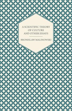 A Scientific Theory of Culture and Other Essays - Malinowski, Bronislaw