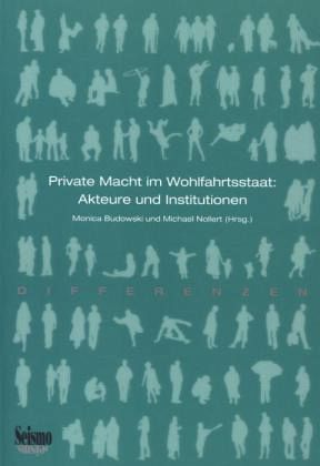 Private Macht im Wohlfahrtsstaat: Akteure und Institutionen