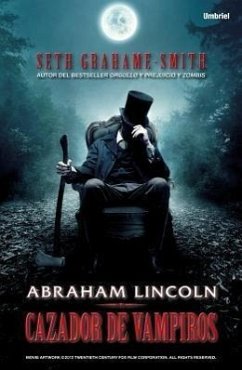Abraham Lincoln, Cazador de Vampiros - Grahame-Smith, Seth