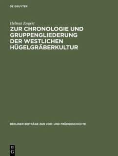 Zur Chronologie und Gruppengliederung der westlichen Hügelgräberkultur - Ziegert, Helmut