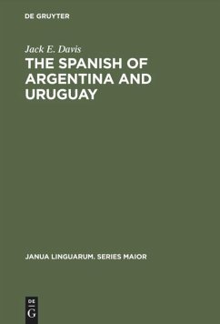 The Spanish of Argentina and Uruguay - Davis, Jack E.