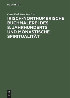 Irisch-northumbrische Buchmalerei des 8. Jahrhunderts und monastische Spiritualität - Werckmeister, Otto-Karl