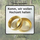 Komm, wir wollen Hochzeit halten Komm, wir wollen Hochzeit halten