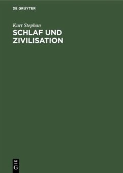 Schlaf und Zivilisation - Stephan, Kurt