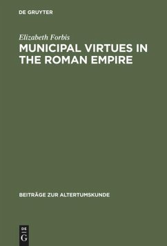 Municipal Virtues in the Roman Empire - Forbis, Elizabeth