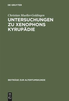 Untersuchungen zu Xenophons Kyrupädie - Mueller-Goldingen, Christian