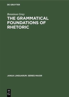 The Grammatical Foundations of Rhetoric - Gray, Bennison