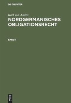 Nordgermanisches Obligationsrecht - Amira, Karl von