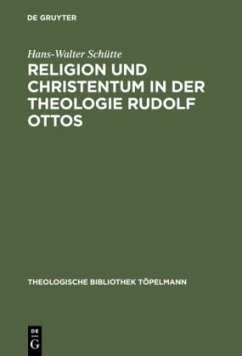 Religion und Christentum in der Theologie Rudolf Ottos - Schütte, Hans-Walter