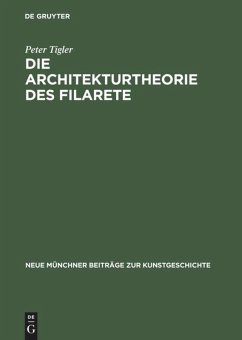 Die Architekturtheorie des Filarete - Tigler, Peter