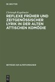 Reflexe früher und zeitgenössischer Lyrik in der alten attischen Komödie