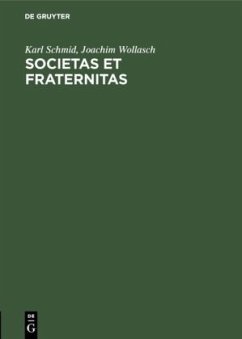 Societas et Fraternitas - Schmid, Karl;Wollasch, Joachim