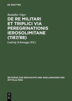 De re militari et triplici via peregrinationis Ierosolimitane (1187/88) - Niger, Radulfus