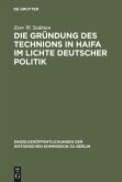 Die Gründung des Technions in Haifa im Lichte deutscher Politik