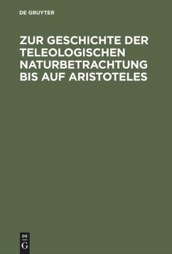 Zur Geschichte der teleologischen Naturbetrachtung bis auf Aristoteles - Theiler, Willy