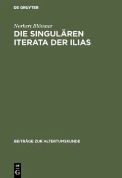 Die singulären Iterata der Ilias - Blössner, Norbert