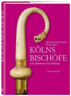 Kölns Bischöfe von Maternus bis Meisner - Becker-Huberti, Manfred;Finger, Heinz