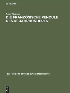 Die französische Pendule des 18. Jahrhunderts - Maurice, Klaus