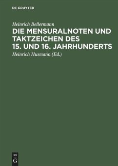 Die Mensuralnoten und Taktzeichen des 15. und 16. Jahrhunderts - Bellermann, Heinrich