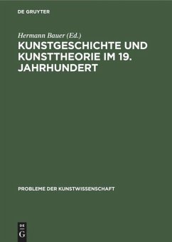 Kunstgeschichte und Kunsttheorie im 19. Jahrhundert - Bauer, Hermann;Dittmann, Lorenz
