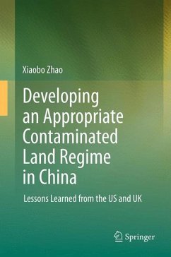 Developing an Appropriate Contaminated Land Regime in China - Zhao, Xiaobo