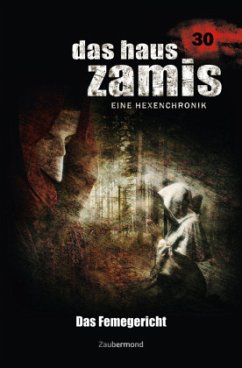 Das Haus Zamis 30 - Das Femegericht - Dee, Logan;Corvo, Catalina