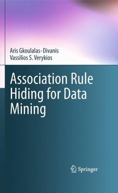 Association Rule Hiding for Data Mining - Gkoulalas-Divanis, Aris;Verykios, Vassilios S.