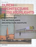 Dutch Architecture in 250 Highlights: Preserved by the Netherlands Architecture Institute