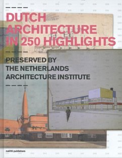 Dutch Architecture in 250 Highlights: Preserved by the Netherlands Architecture Institute