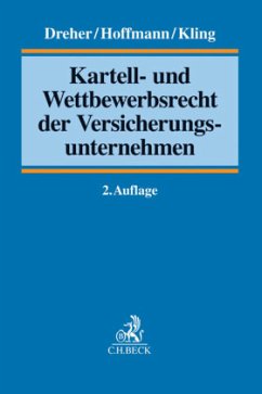 Kartell- und Wettbewerbsrecht der Versicherungsunternehmen - Dreher, Meinrad;Hoffmann, Jens;Kling, Michael