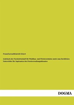 Lehrbuch der Forstwirtschaft für Waldbau- und Försterschulen sowie zum forstlichen Unterrichte für Aspiranten des Forstverwaltungsdienstes - Lorenz, Heinrich;Eckert, Franz