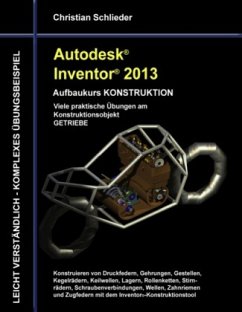 Autodesk Inventor 2013 - Aufbaukurs KONSTRUKTION - Schlieder, Christian