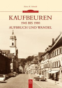 Kaufbeuren 1945 bis 1980 - Schmidt, Heinz R.