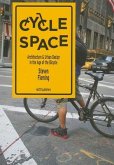 Cycle Space: Architecture and Urban Design in the Age of the Bicycle